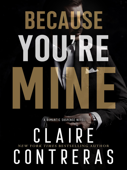 Title details for Because You're Mine by Claire Contreras - Available